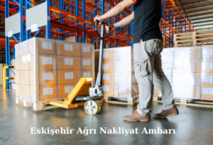 Eskişehir Ağrı Nakliyat Ambarı