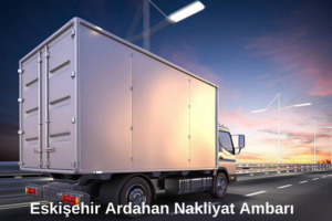 Eskişehir Ardahan Nakliyat Ambarı