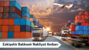 Eskişehir Balıkesir Nakliyat Ambarı